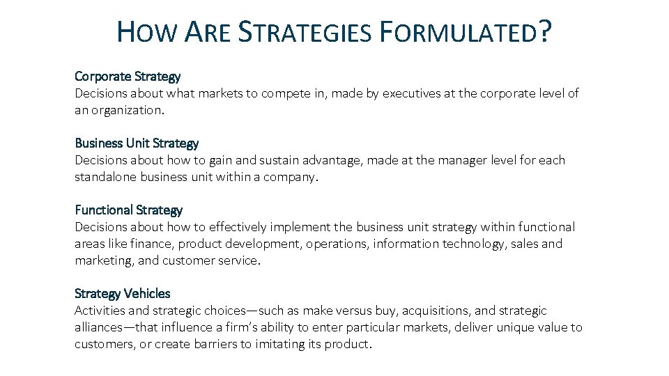 HOW ARE STRATEGIES FORMULATED? Corporate Strategy Decisions about what markets to compete in, made