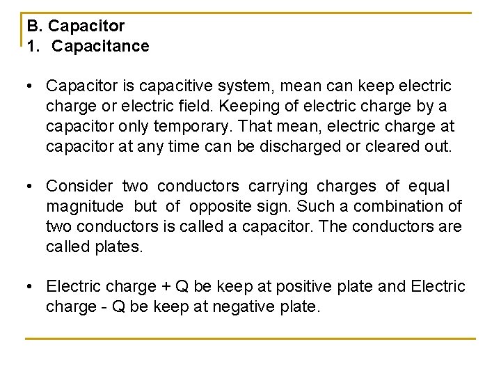 B. Capacitor 1. Capacitance • Capacitor is capacitive system, mean can keep electric charge