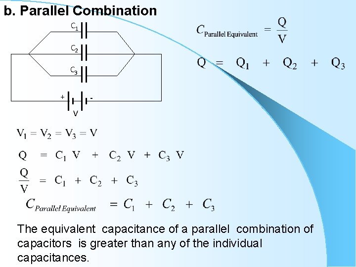 b. Parallel Combination C 1 C 2 C 3 + V The equivalent capacitance