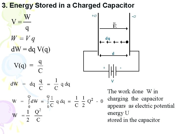 3. Energy Stored in a Charged Capacitor + - dq d + V The
