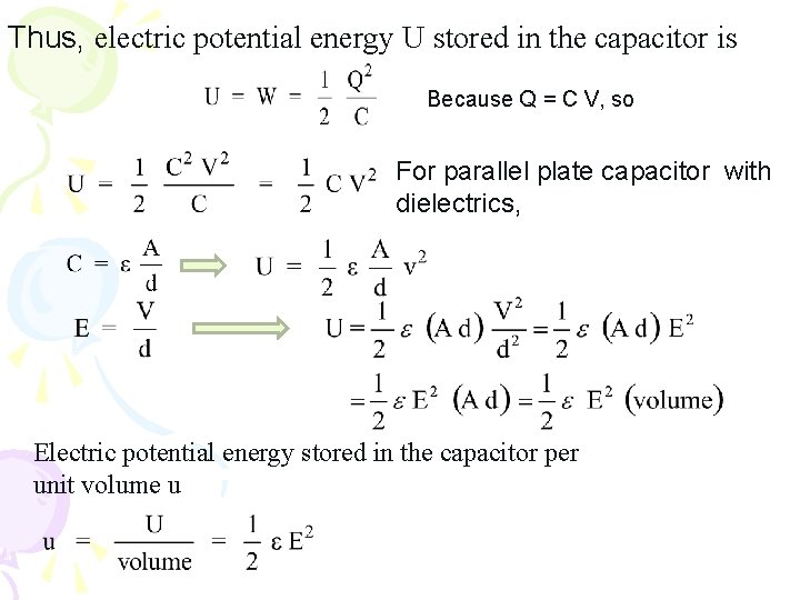 Thus, electric potential energy U stored in the capacitor is Because Q = C
