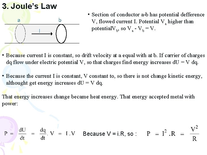 3. Joule’s Law a b I • Section of conductor a-b has potential defference