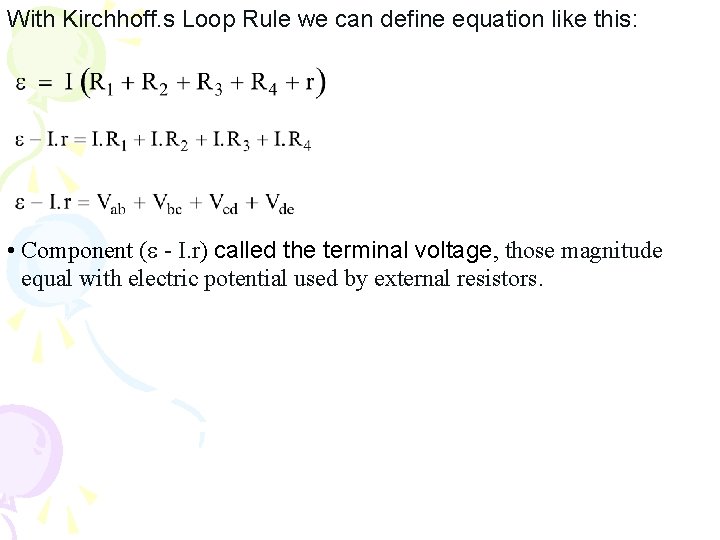 With Kirchhoff. s Loop Rule we can define equation like this: • Component (