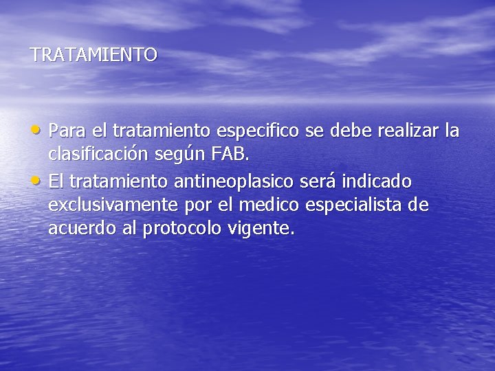 TRATAMIENTO • Para el tratamiento especifico se debe realizar la • clasificación según FAB.