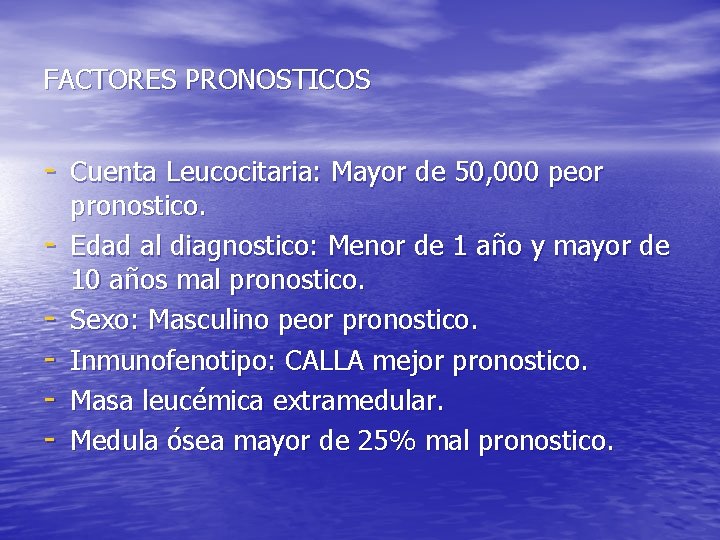 FACTORES PRONOSTICOS - Cuenta Leucocitaria: Mayor de 50, 000 peor - pronostico. Edad al