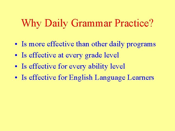 Why Daily Grammar Practice? • • Is more effective than other daily programs Is