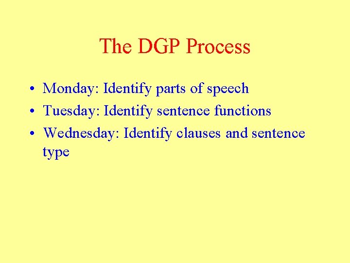 The DGP Process • Monday: Identify parts of speech • Tuesday: Identify sentence functions