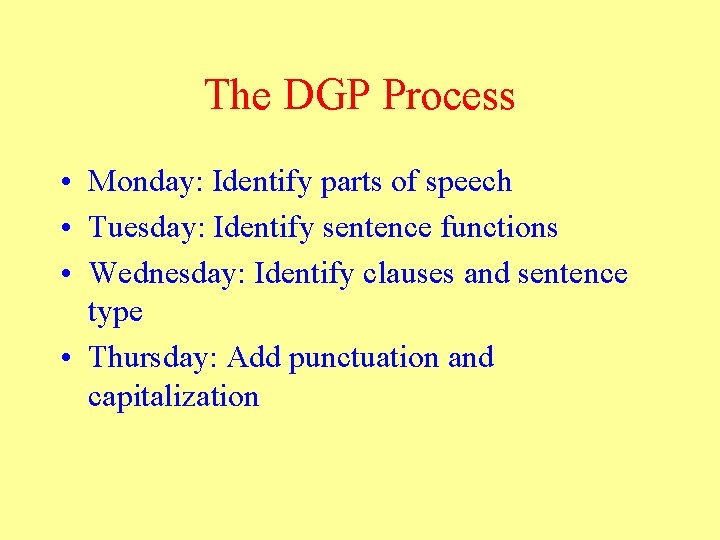 The DGP Process • Monday: Identify parts of speech • Tuesday: Identify sentence functions