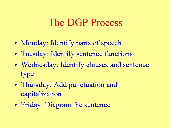 The DGP Process • Monday: Identify parts of speech • Tuesday: Identify sentence functions