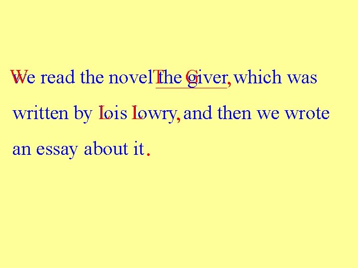 W we read the novel the giver which was T____, G written by lois