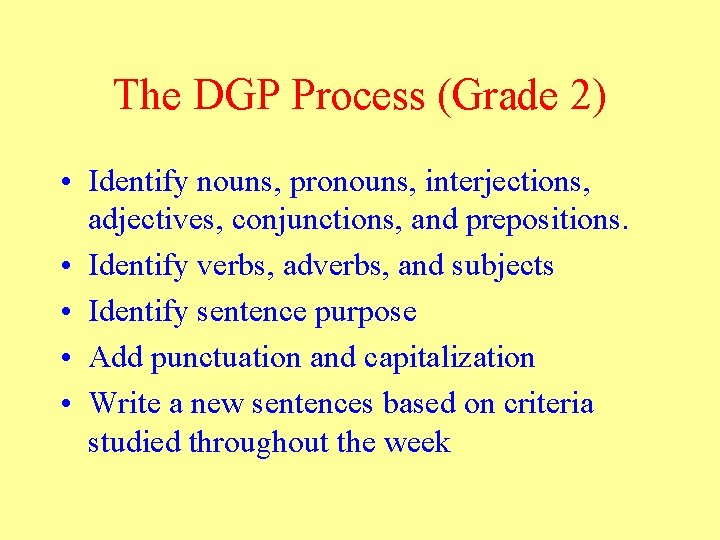 The DGP Process (Grade 2) • Identify nouns, pronouns, interjections, adjectives, conjunctions, and prepositions.
