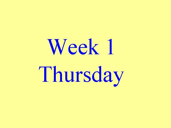 Week 1 Thursday 