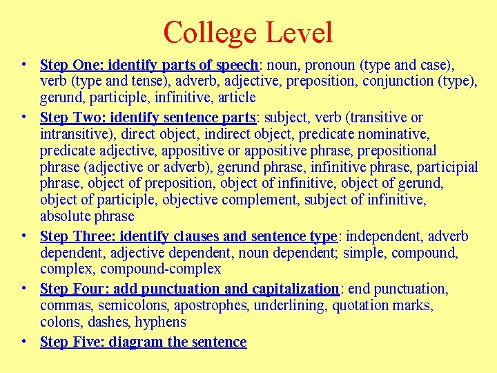 College Level • Step One: identify parts of speech: noun, pronoun (type and case),