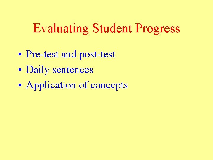 Evaluating Student Progress • Pre-test and post-test • Daily sentences • Application of concepts