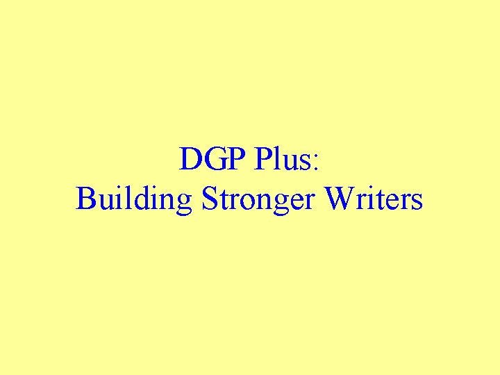 DGP Plus: Building Stronger Writers 