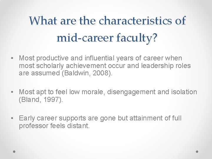 What are the characteristics of mid-career faculty? • Most productive and influential years of