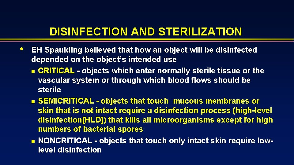 DISINFECTION AND STERILIZATION • EH Spaulding believed that how an object will be disinfected