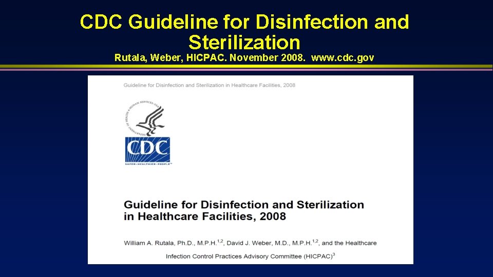 CDC Guideline for Disinfection and Sterilization Rutala, Weber, HICPAC. November 2008. www. cdc. gov