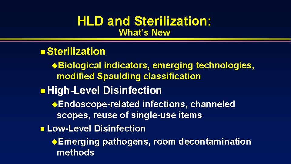 HLD and Sterilization: What’s New n Sterilization u. Biological indicators, emerging technologies, modified Spaulding