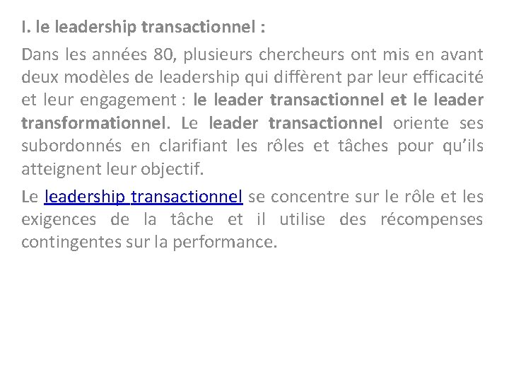 I. le leadership transactionnel : Dans les années 80, plusieurs chercheurs ont mis en