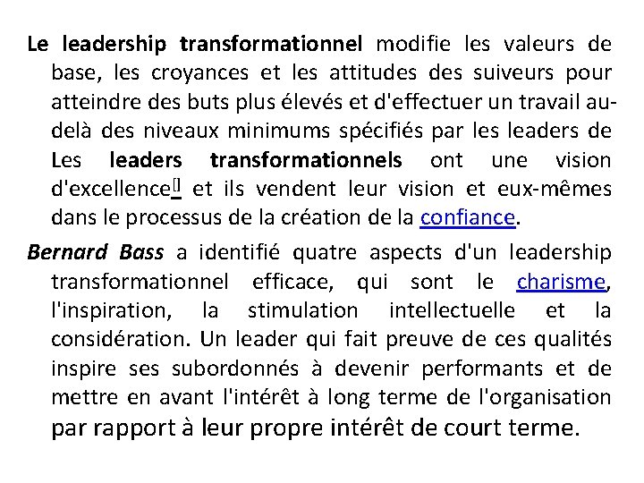 Le leadership transformationnel modifie les valeurs de base, les croyances et les attitudes suiveurs