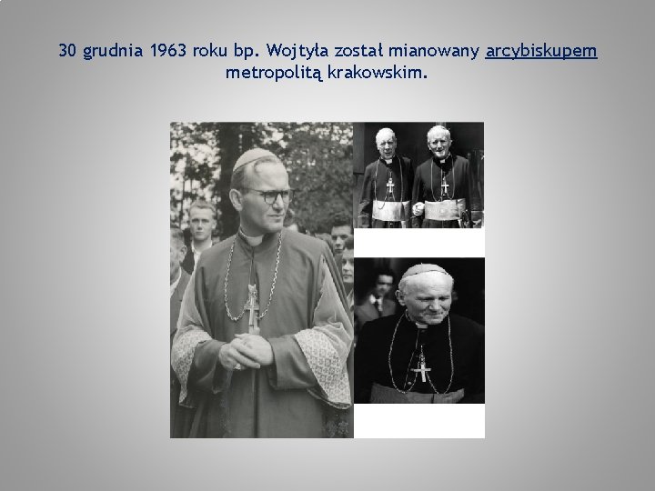 30 grudnia 1963 roku bp. Wojtyła został mianowany arcybiskupem metropolitą krakowskim. 