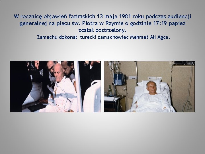 W rocznicę objawień fatimskich 13 maja 1981 roku podczas audiencji generalnej na placu św.