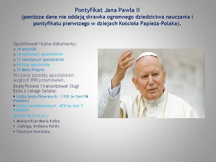 Pontyfikat Jana Pawła II (poniższe dane nie oddają skrawka ogromnego dziedzictwa nauczania i pontyfikatu
