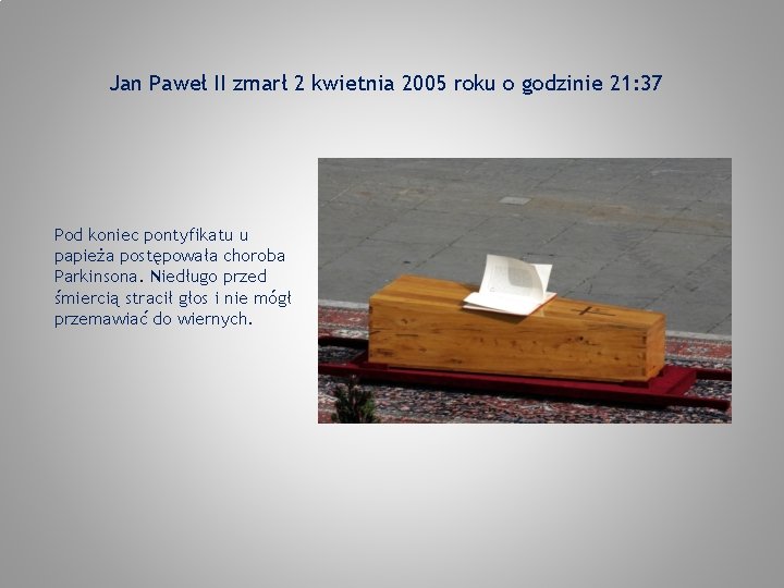 Jan Paweł II zmarł 2 kwietnia 2005 roku o godzinie 21: 37 Pod koniec