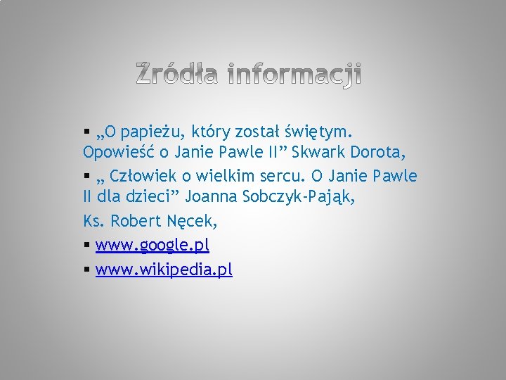 § „O papieżu, który został świętym. Opowieść o Janie Pawle II” Skwark Dorota, §