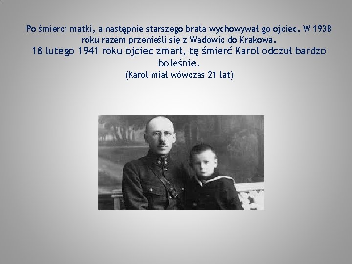Po śmierci matki, a następnie starszego brata wychowywał go ojciec. W 1938 roku razem