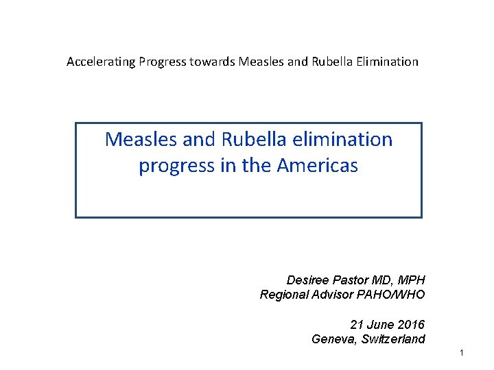 Accelerating Progress towards Measles and Rubella Elimination Measles and Rubella elimination progress in the