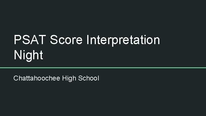 PSAT Score Interpretation Night Chattahoochee High School 