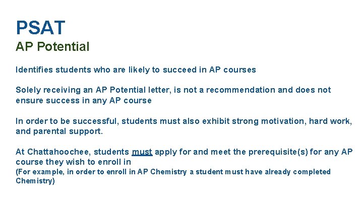 PSAT AP Potential Identifies students who are likely to succeed in AP courses Solely