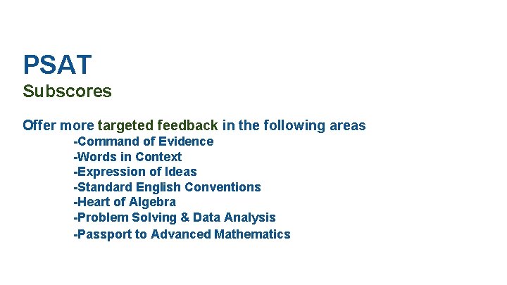 PSAT Subscores Offer more targeted feedback in the following areas -Command of Evidence -Words
