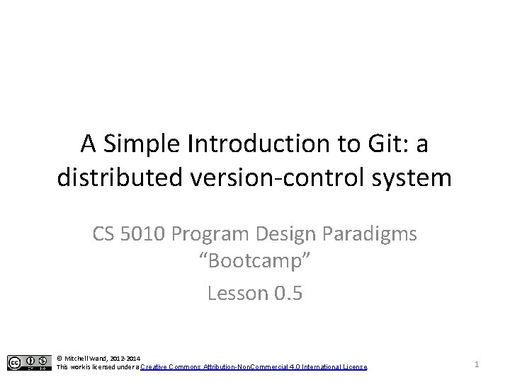 A Simple Introduction to Git: a distributed version-control system CS 5010 Program Design Paradigms