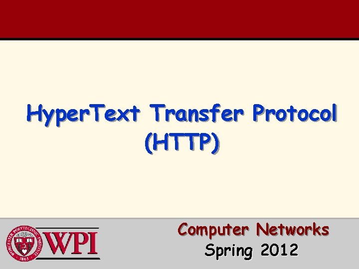 Hyper. Text Transfer Protocol (HTTP) Computer Networks Spring 2012 