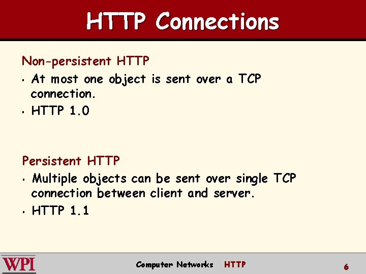 HTTP Connections Non-persistent HTTP § At most one object is sent over a TCP