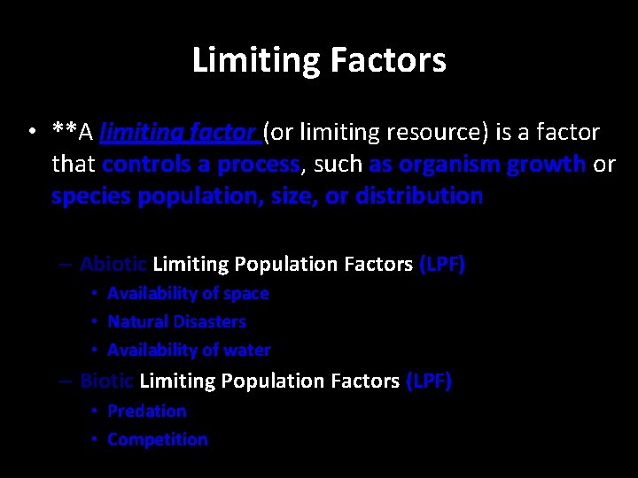 Limiting Factors • **A limiting factor (or limiting resource) is a factor that controls