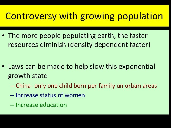 Controversy with growing population • The more people populating earth, the faster resources diminish