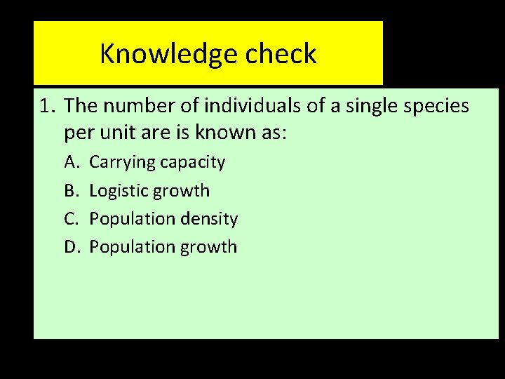 Knowledge check 1. The number of individuals of a single species per unit are