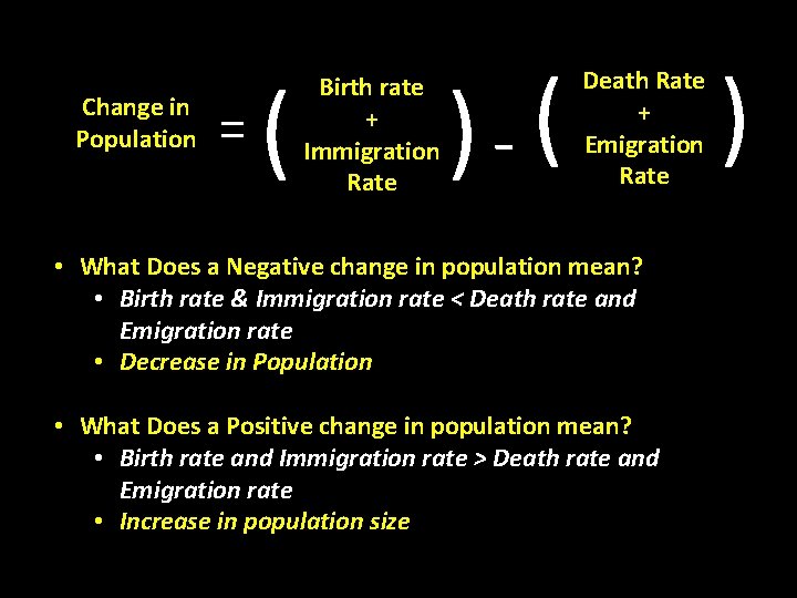 Change in Population = ( Birth rate + Immigration Rate )-( Death Rate +