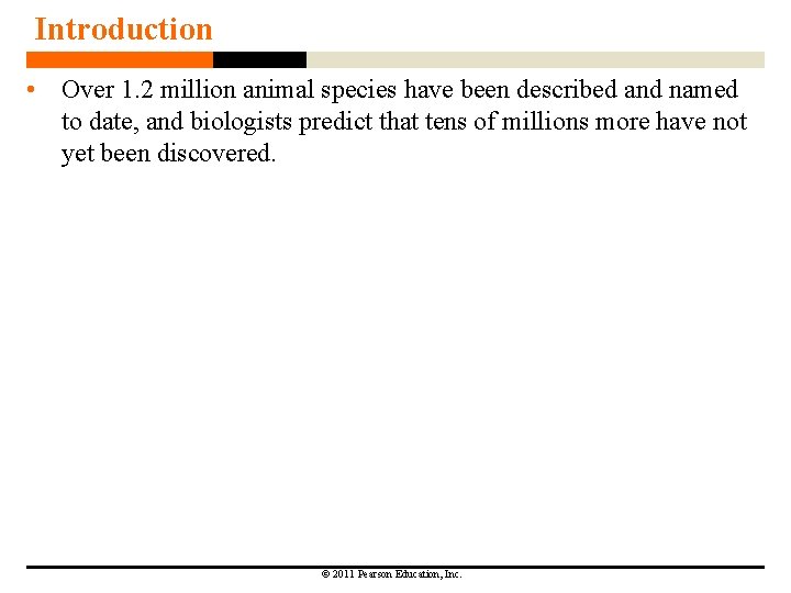 Introduction • Over 1. 2 million animal species have been described and named to