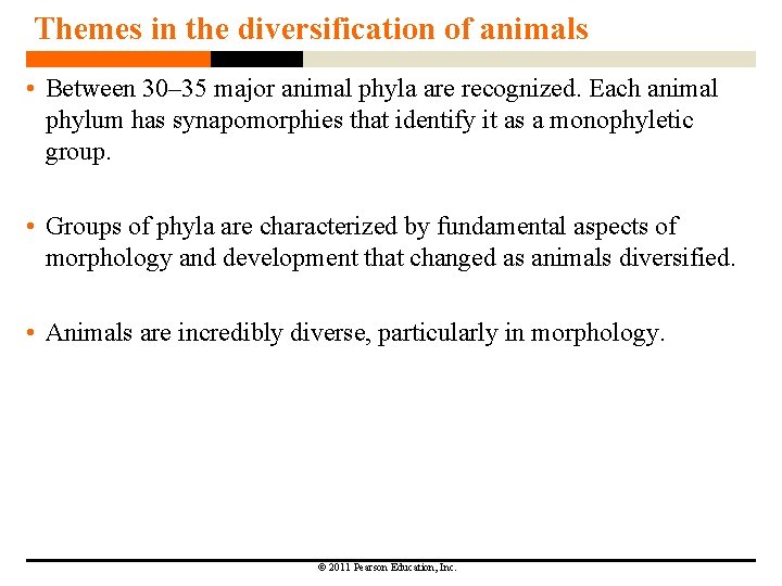 Themes in the diversification of animals • Between 30– 35 major animal phyla are