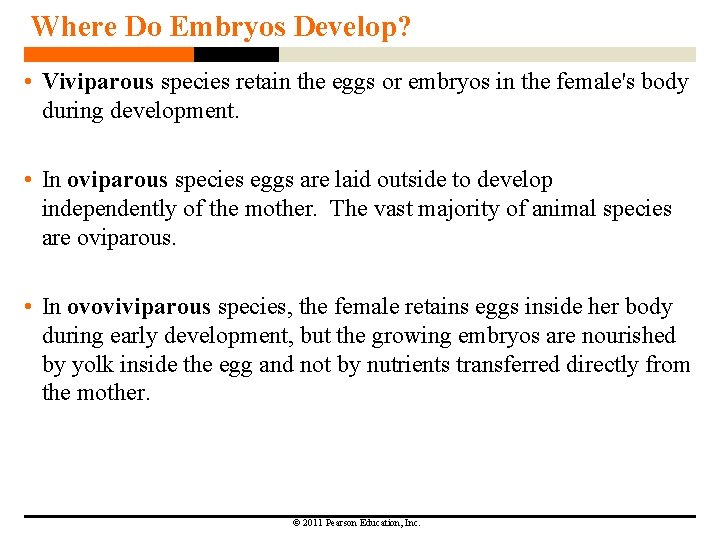 Where Do Embryos Develop? • Viviparous species retain the eggs or embryos in the
