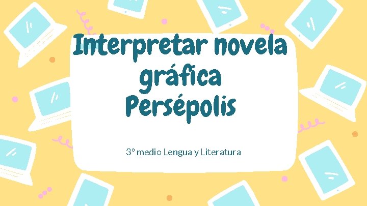 Interpretar novela gráfica Persépolis 3º medio Lengua y Literatura 