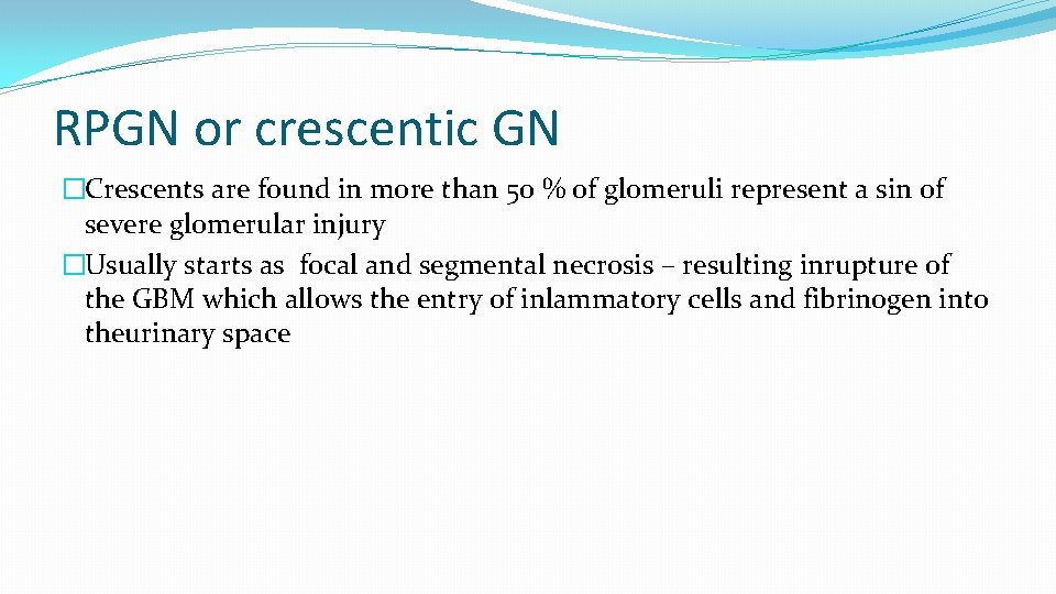 RPGN or crescentic GN �Crescents are found in more than 50 % of glomeruli