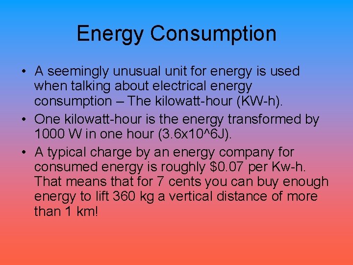 Energy Consumption • A seemingly unusual unit for energy is used when talking about