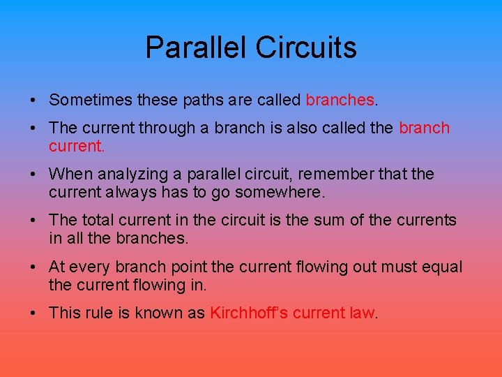 Parallel Circuits • Sometimes these paths are called branches. • The current through a
