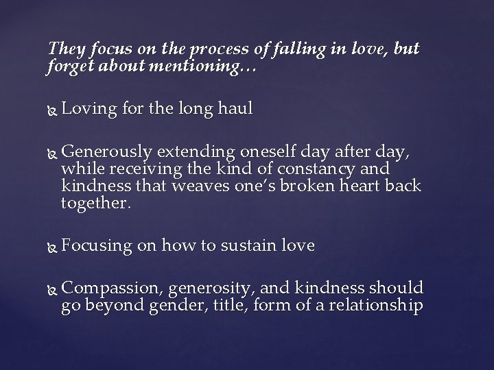 They focus on the process of falling in love, but forget about mentioning… Loving